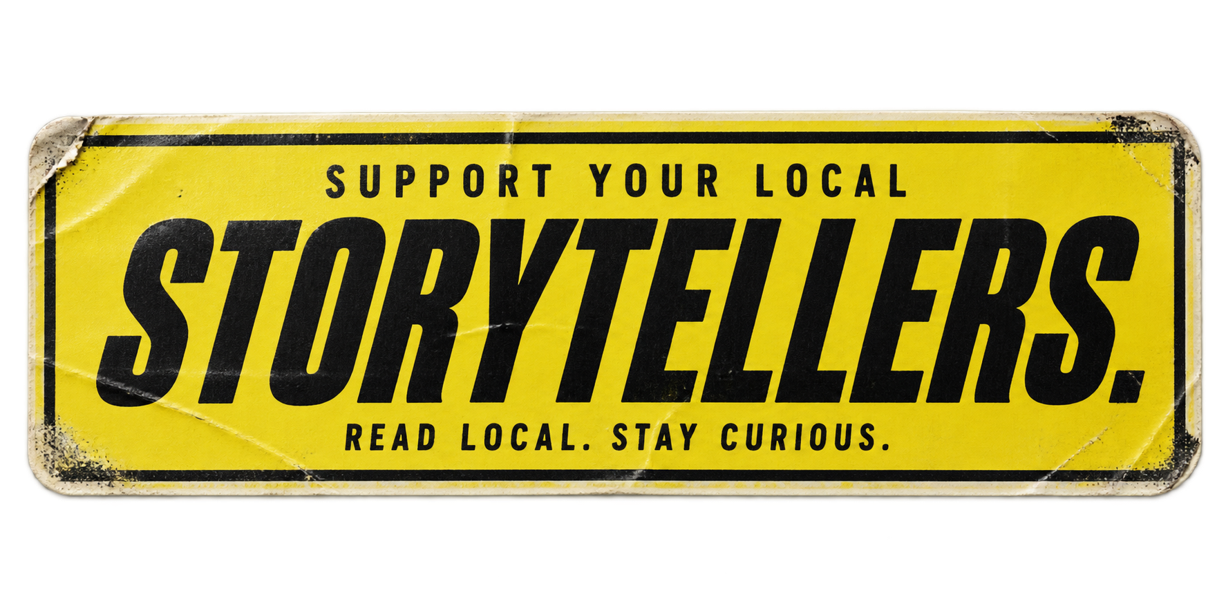 Support your local storytellers. Read local. Stay curious.